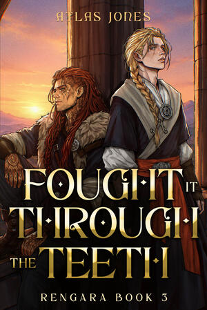 Fought it Through the Teeth (Rengara Book 3)
